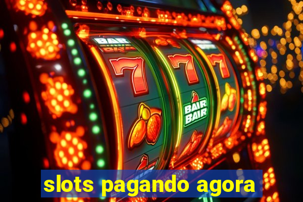 slots pagando agora